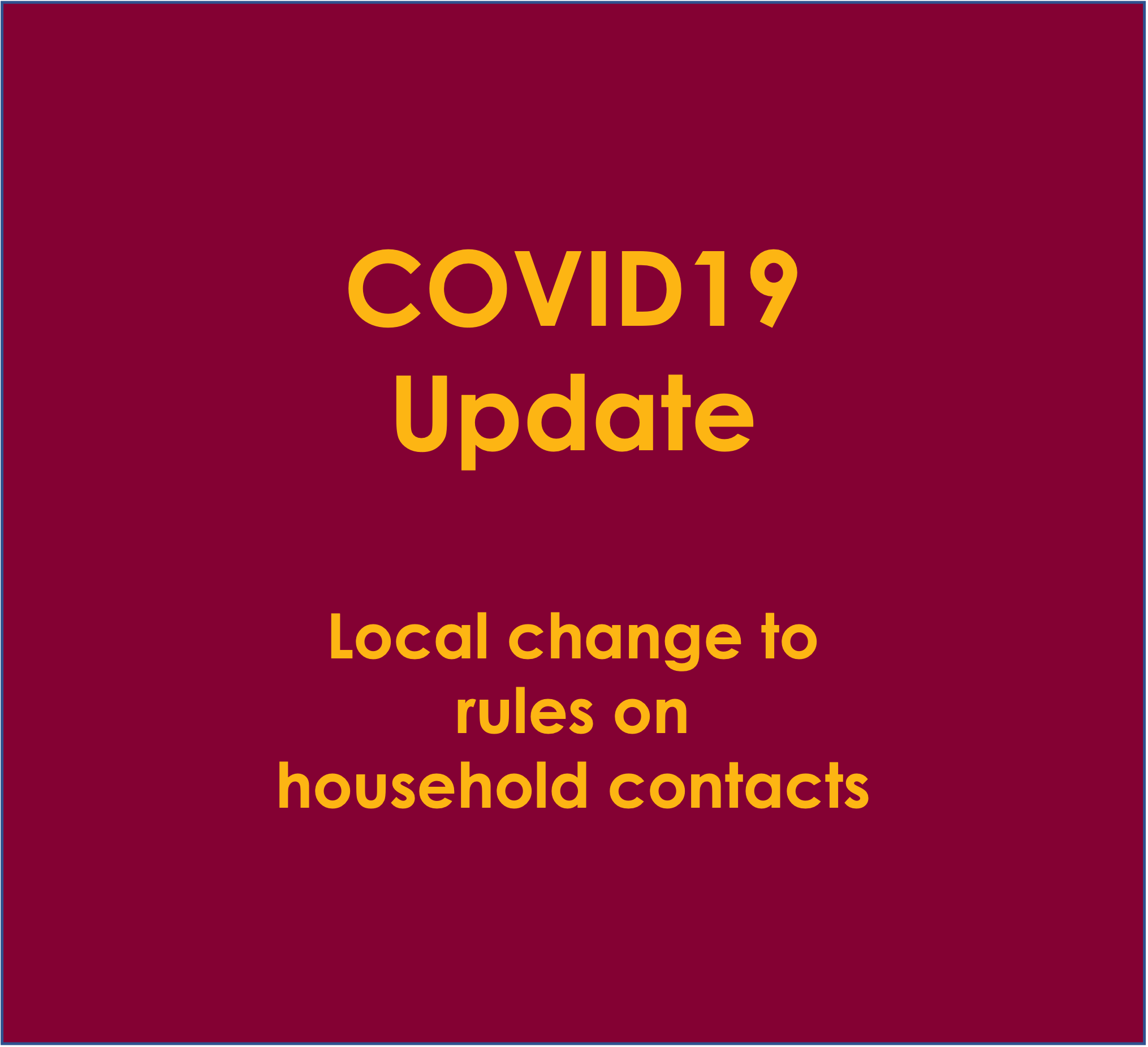 COVID19 Update on control measures Local change to rules on household